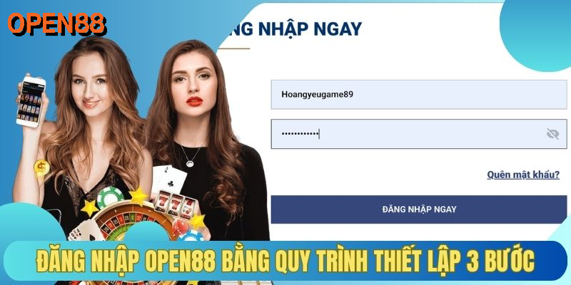 Đăng nhập OPEN88 bằng quy trình thiết lập 3 bước