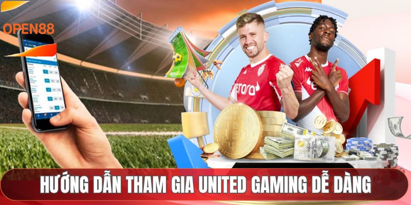 Hướng dẫn tham gia United Gaming dễ dàng